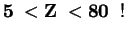 $\mathbf {5 \;< Z\;< 80\; град\;!}$