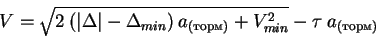 \begin{displaymath}V = \sqrt{\mathstrut 2\: (\vert\Delta\vert - \Delta_{min})\: a_{(торм)} +
V^2_{min}} - \tau \: a_{(торм)}
\end{displaymath}